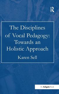 Produktbild: The Disciplines of Vocal Pedagogy: Towards an Holistic Approach