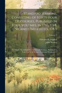Produktbild: Standard Sermons, Consisting of Forty-four Discourses, Published in Four Volumes, in 1746, 1748, 1750, and 1760 (4th ed., 1787); to Which are Added Ni