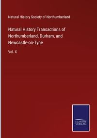 Produktbild: Natural History Transactions of Northumberland, Durham, and Newcastle-on-Tyne