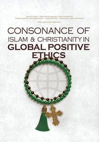 Produktbild: Consonance of Islam & Christianity in Positive Global Ethics