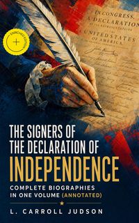 Produktbild: The Signers of the Declaration of Independence - Complete Biographies in One Volume (Annotated)