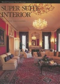Produktbild: Super Suite Interior: World Premier Hotel Design Vol 2