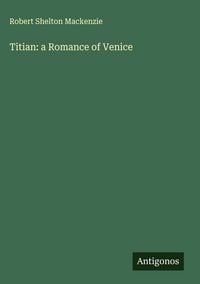 Produktbild: Titian: a Romance of Venice