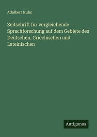 Produktbild: Zeitschrift fur vergleichende Sprachforschung auf dem Gebiete des Deutschen, Griechischen und Lateinischen