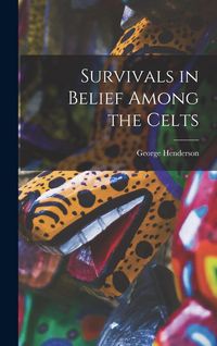 Produktbild: Survivals in Belief Among the Celts