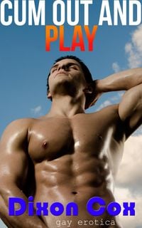 Produktbild: Cum Out And Play 3 Adventurous Gay Erotica Stories