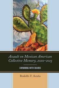 Produktbild: Assault on Mexican American Collective Memory, 2010-2015