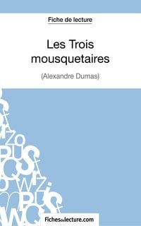Produktbild: Les Trois mousquetaires d'Alexandre Dumas (Fiche de lecture)