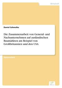 Produktbild: Die Zusammenarbeit von General- und Nachunternehmen auf ausl&auml;ndischen Baum&auml;rkten am Beispiel von Gro&szlig;britannien und den USA