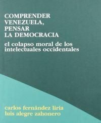 Produktbild: Comprender Venezuela, pensar la democracia : el colapso moral de los intelectuales occidentales