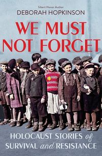 Produktbild: We Must Not Forget: Holocaust Stories of Survival and Resistance (Scholastic Focus)