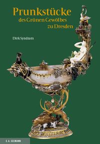 Bild vom Artikel Prunkstücke des Grünen Gewölbes zu Dresden. Deutsche Ausgabe vom Autor Dirk Syndram