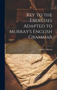 Produktbild: Key to the Exercises Adapted to Murray's English Grammar