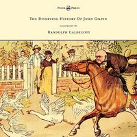 Produktbild: The Diverting History of John Gilpin - Showing How He Went Farther Than He Intended, and Came Home Safe Again - Illustrated by Randolph Caldecott