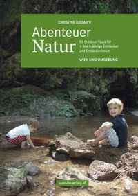 Bild vom Artikel Abenteuer Natur – Wien und Umgebung vom Autor Christine Lugmayr