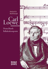 Produktbild: Carl Loewe. Deutschlands Balladenkomponist