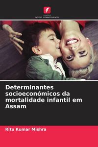 Produktbild: Determinantes socioecon&oacute;micos da mortalidade infantil em Assam