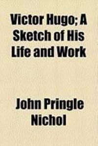 Produktbild: Victor Hugo; A Sketch of His Life and Work