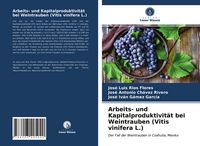 Produktbild: Arbeits- und Kapitalproduktivit&auml;t bei Weintrauben (Vitis vinifera L.)