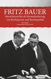 Produktbild: Fritz Bauer. Menschenrechte als Herausforderung von Rechtspraxis und Rechtspolitik
