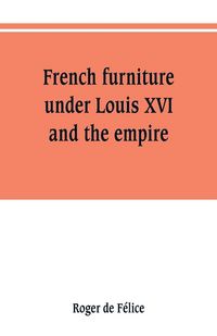 Produktbild: French furniture under Louis XVI and the empire