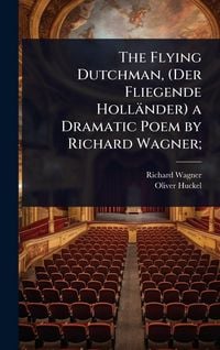 Produktbild: The Flying Dutchman, (Der Fliegende Holl&auml;nder) a Dramatic Poem by Richard Wagner;