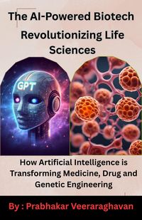 Produktbild: The AI-Powered Biotech : Revolutionizing Life Sciences