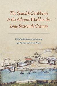 Produktbild: The Spanish Caribbean and the Atlantic World in the Long Sixteenth Century