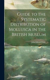 Produktbild: Guide to the Systematic Distribution of Mollusca in the British Museum