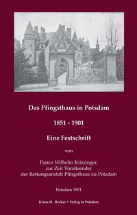 Bild vom Artikel Das Pfingsthaus in Potsdam. 1851–1901. Potsdam 1901 vom Autor Wilhelm Kritzinger