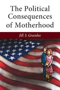 Produktbild: Greenlee, J: The Political Consequences of Motherhood