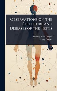 Produktbild: Observations on the Structure and Diseases of the Testis