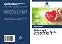 Produktbild: Bildung und Kommunikation f&uuml;r die Gesundheit Teil - I