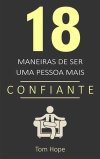Produktbild: 18 Maneiras de ser uma pessoa mais confiante