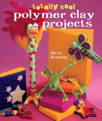Produktbild: Totally Cool Polymer Clay Projects