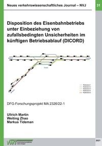 Produktbild: Disposition des Eisenbahnbetriebs unter Einbeziehung von zufallsbedingten Unsicherheiten im k&uuml;nftigen Betriebsablauf (DICORD)