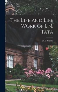 Produktbild: The Life and Life Work of J. N. Tata