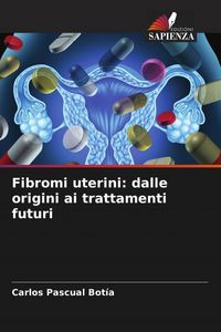 Produktbild: Fibromi uterini: dalle origini ai trattamenti futuri