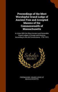 Produktbild: Proceedings of the Most Worshipful Grand Lodge of Ancient Free and Accepted Masons of the Commonwealth of Massachusetts