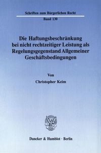 Produktbild: Die Haftungsbeschr&auml;nkung bei nicht rechtzeitiger Leistung als Regelungsgegenstand Allgemeiner Gesch&auml;ftsbedingungen.