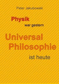 Produktbild: Physik war gestern, Universal Philosophie ist heute