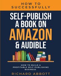Produktbild: How To Successfully Self-Publish A Book On Amazon & Audible