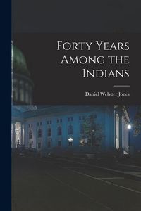 Produktbild: Forty Years Among the Indians