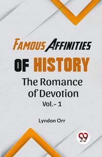 Produktbild: "famous Affinities Of History The Romance Of Devotion Vol.-1"