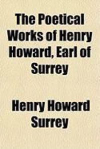 Produktbild: The Poetical Works of Henry Howard, Earl of Surrey