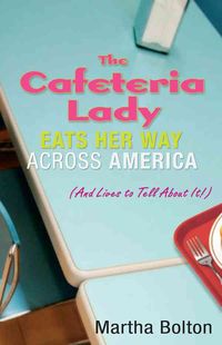 Produktbild: The Cafeteria Lady Eats Her Way Across America: And Lives to Tell about It!
