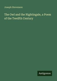 Produktbild: The Owl and the Nightingale, a Poem of the Twelfth Century