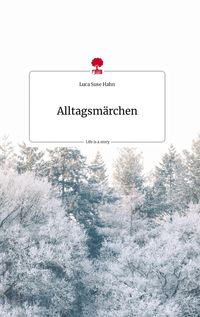 Produktbild: Alltagsm&auml;rchen. Life is a Story - story.one