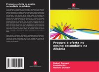 Produktbild: Procura e oferta no ensino secund&aacute;rio na Alb&acirc;nia