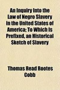 Produktbild: An Inquiry Into the Law of Negro Slavery in the United States of America; To Which Is Prefixed, an Historical Sketch of Slavery